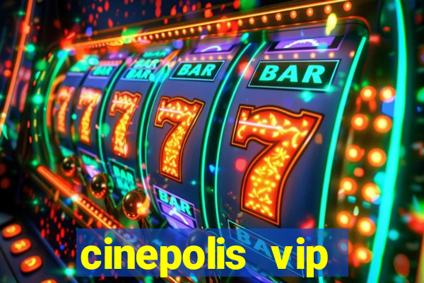 cinepolis vip parque shopping